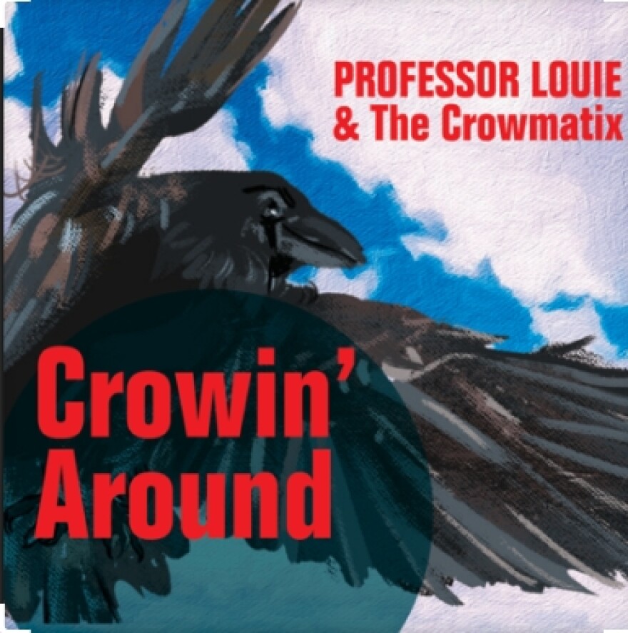 Professor Louie and the Crowmatix "Crowin'Around"