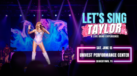 Let's Sing Taylor coming to Univest Performance Center in Quakertown